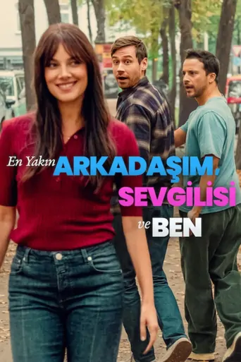 Watch En Yakın Arkadaşım, Sevgilisi ve Ben Film