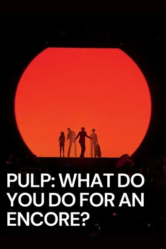 Watch Pulp: What Do You Do for an Encore? Film