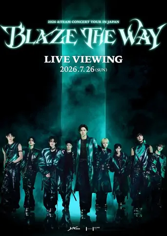 Watch 2026 &TEAM CONCERT TOUR 'BLAZE THE WAY' in JAPAN Film