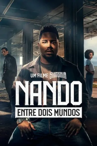 Watch Nando Entre Dois Mundos: Um Filme Sintonia Film