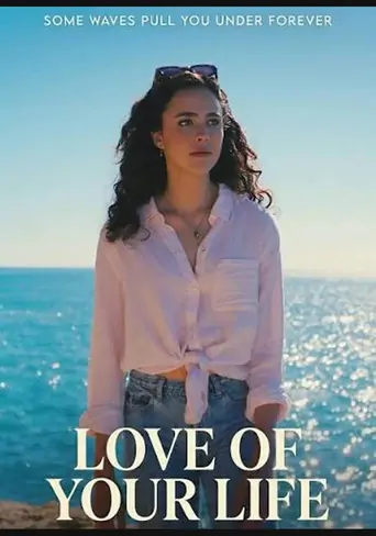 Watch Love of Your Life Film