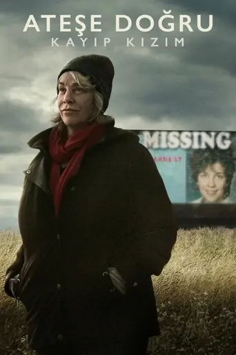 Watch Ateşe Doğru: Kayıp Kızım Dizi